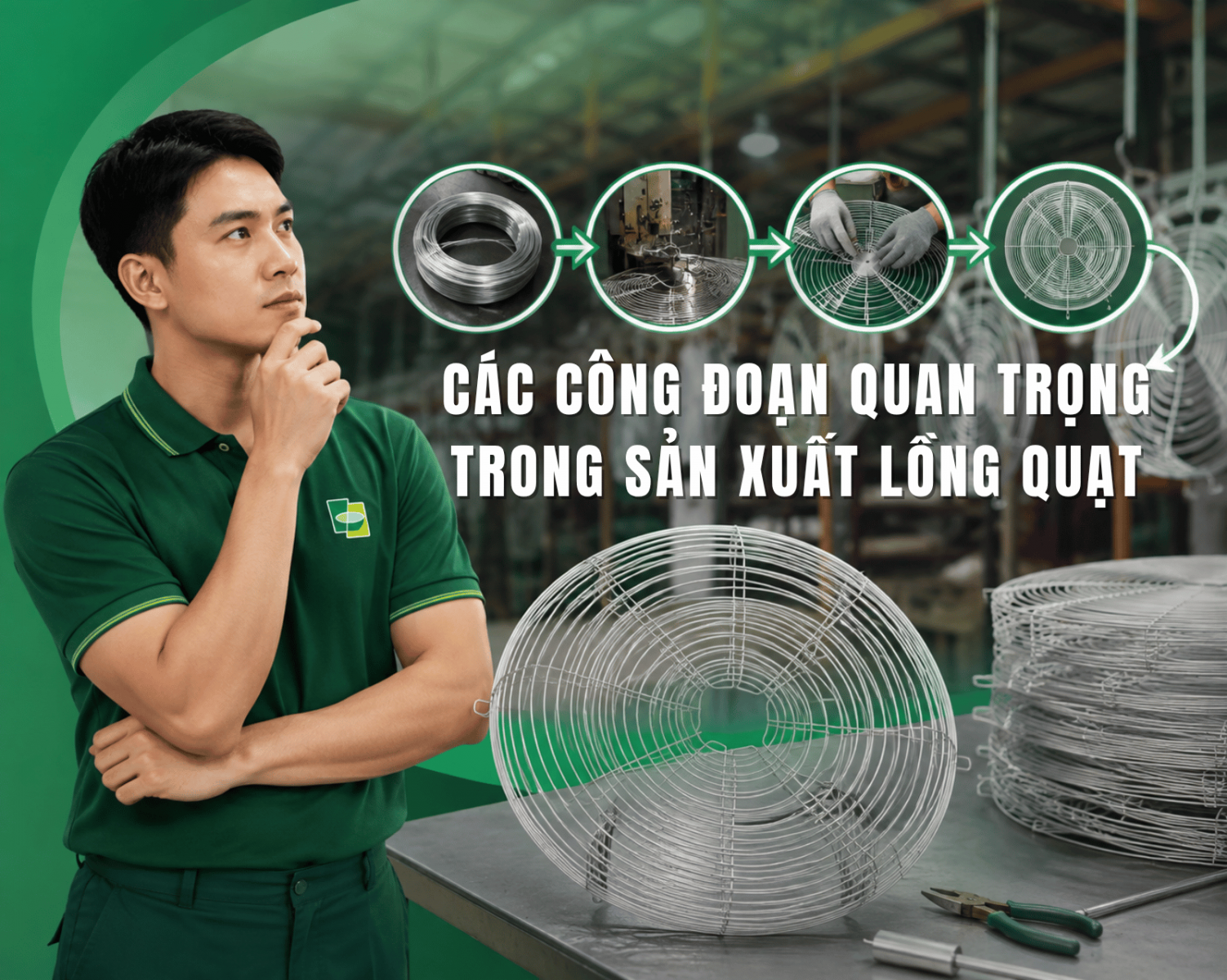Các công đoạn quan trọng trong sản xuất lồng quạt
