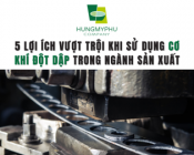 5 lợi ích vượt trội khi sử dụng cơ khí đột dập trong sản xuất