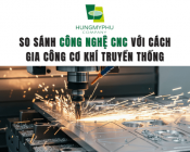 So sánh công nghệ CNC với cách gia công cơ khí truyền thống