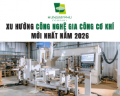 Xu hướng công nghệ gia công cơ khí mới nhất năm 2026