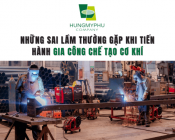Những Sai Lầm Thường Gặp Khi Tiến Hành Gia Công Chế Tạo Cơ Khí