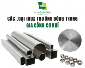 Các Loại Inox Thường Dùng Trong Gia Công Cơ Khí