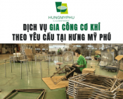 Dịch vụ Gia Công Cơ Khí Theo Yêu Cầu Tại Hưng Mỹ Phú