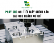 Phay CNC chi tiết máy chính xác cao cho ngành cơ khí