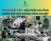  Cơ Khí Đột Dập – Giải Pháp Gia Công Chính Xác Cho Ngành Công Nghiệp Hiện Đại