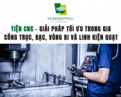 Tiện CNC – Giải pháp tối ưu trong gia công trục, bạc, vòng bi và linh kiện quạt